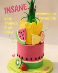 Watermelon and Pineapple Tropical Fruit Cake: A Refreshing and Healthy Watermelon Fruit Cake Idea